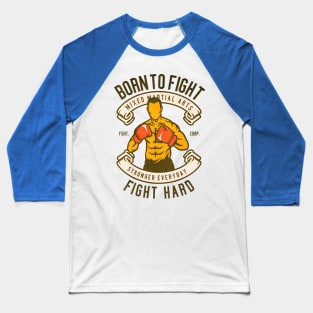 Born To Fight martial arts Baseball T-Shirt